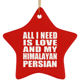 All I Need Is Love And My Himalayan Persian - Star Ornament