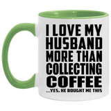 I Love My Husband More Than Collecting Coffee - 11oz Accent Mug Green