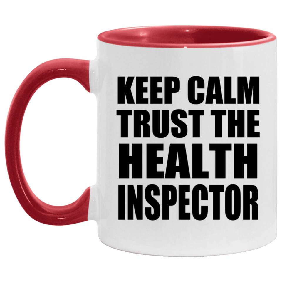 Keep Calm and Trust The Health Inspector - 11oz Accent Mug Red