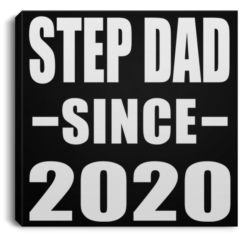 Step Dad Since 2020 - Canvas Square