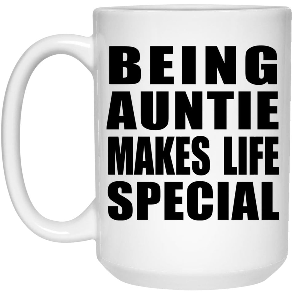 Being Auntie Makes Life Special - 15oz Coffee Mug