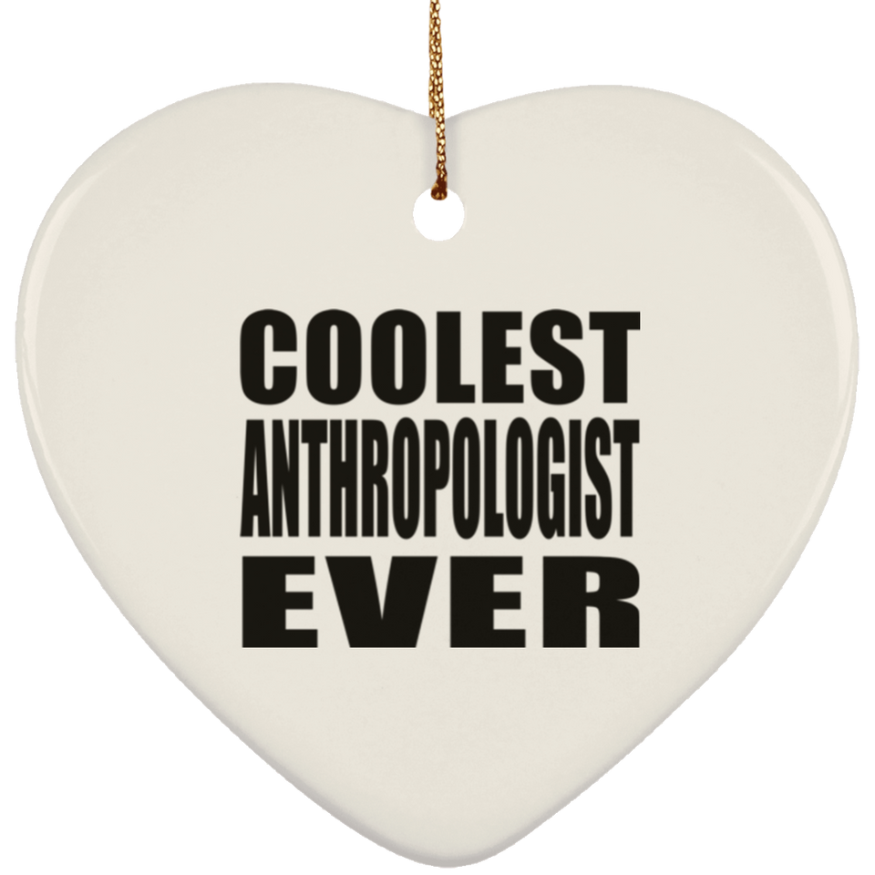 Coolest Anthropologist Ever - Heart Ornament