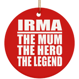 Irma The Mum The Hero The Legend - Circle Ornament