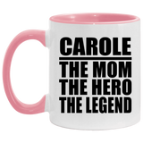 Carole The Mom The Hero The Legend - 11oz Accent Mug Pink