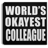 World's Okayest Colleague - Canvas Square
