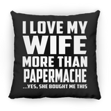 I Love My Wife More Than Papermache - Throw Pillow Black
