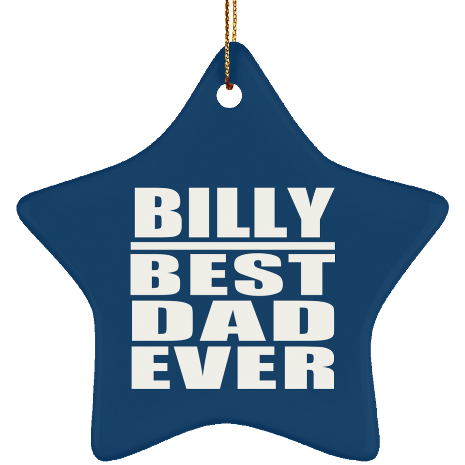 Billy Best Dad Ever - Star Ornament