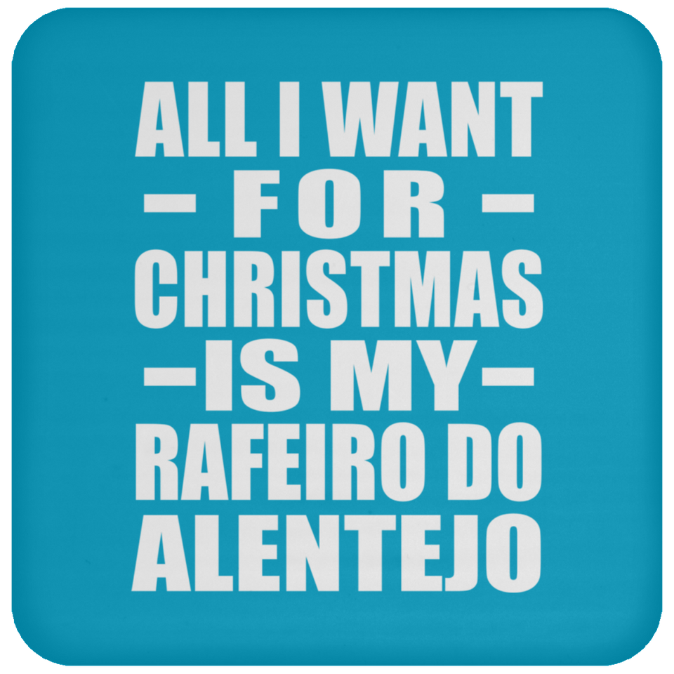 All I Want For Christmas Is My Rafeiro Do Alentejo - Coaster
