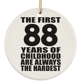 88th Birthday First 88 Years of Childhood Are The Hardest - Circle Ornament
