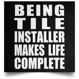 Being Tile Installer Makes Life Complete - Poster Square