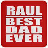 Raul Best Dad Ever - Drink Coaster