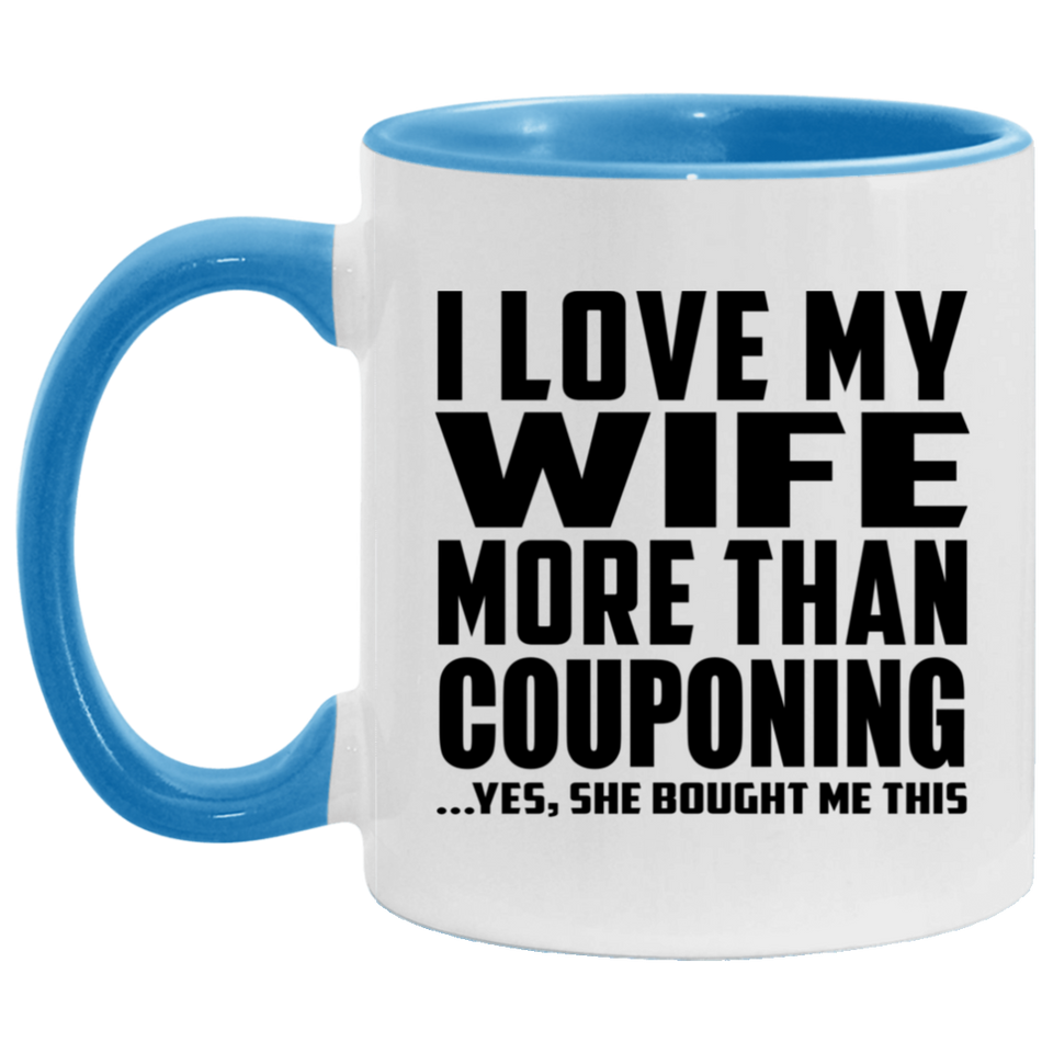 I Love My Wife More Than Couponing - 11oz Accent Mug Blue
