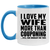 I Love My Wife More Than Couponing - 11oz Accent Mug Blue