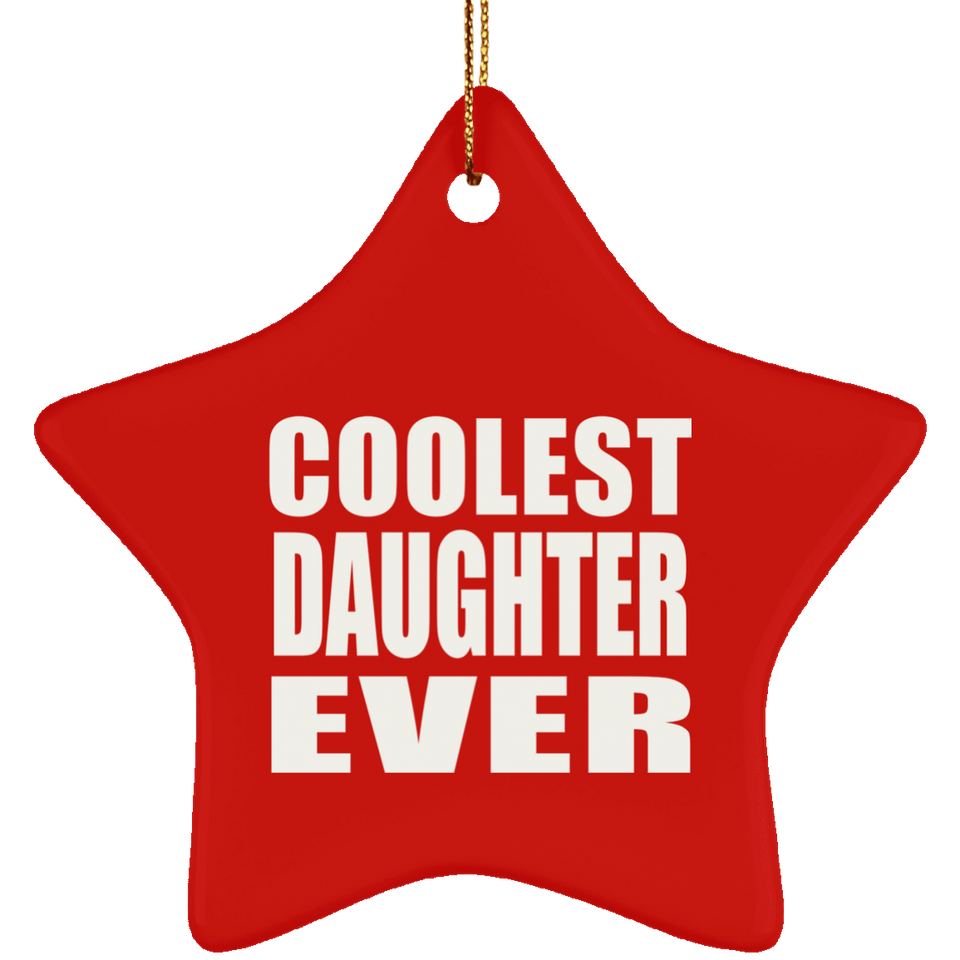Coolest Daughter Ever - Star Ornament