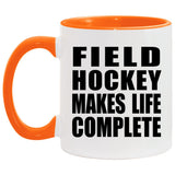 Field Hockey Makes Life Complete - 11oz Accent Mug Orange