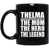 Thelma The Mom The Hero The Legend - 11 Oz Coffee Mug Black