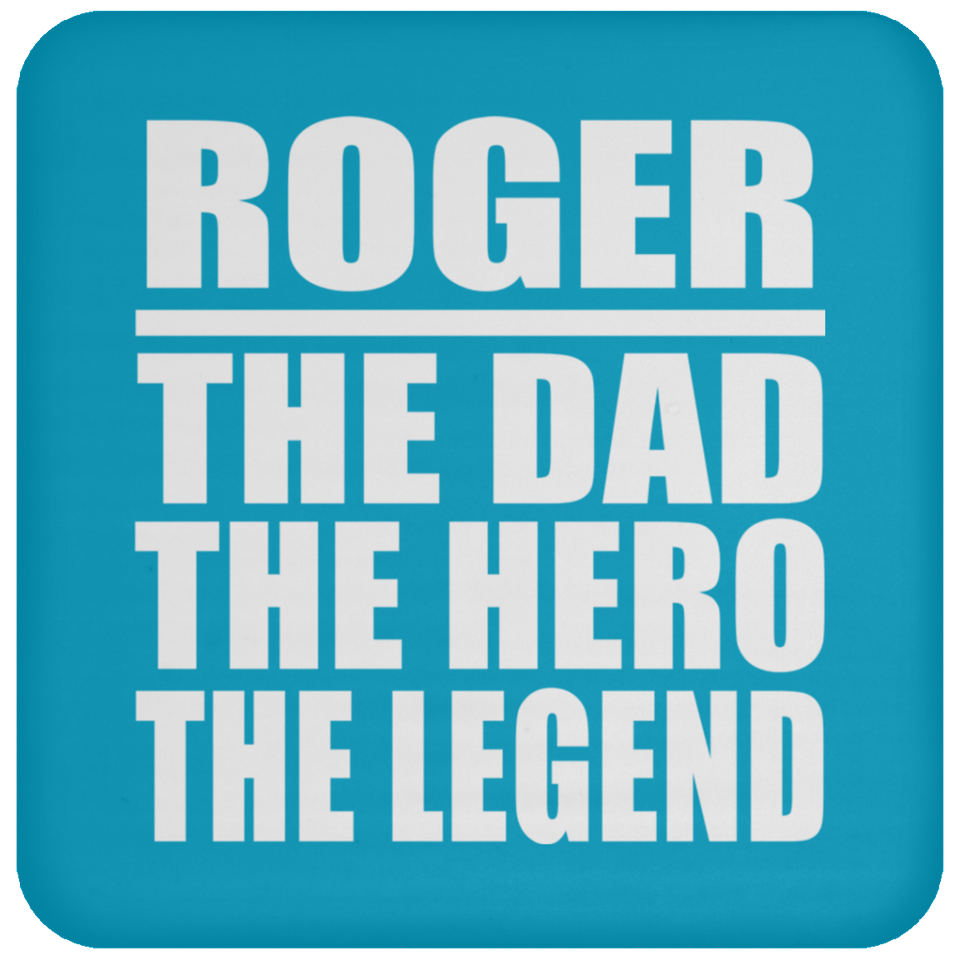 Roger The Dad The Hero The Legend - Drink Coaster