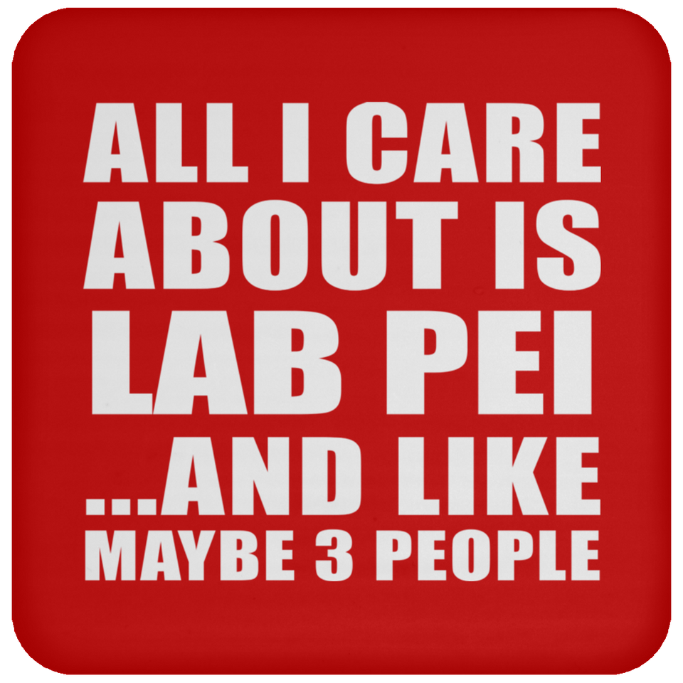 All I Care About Is Lab Pei - Drink Coaster
