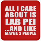 All I Care About Is Lab Pei - Drink Coaster