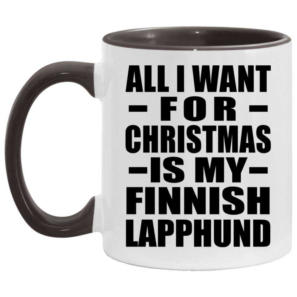 All I Want For Christmas Is My Finnish Lapphund - 11oz Accent Mug Black