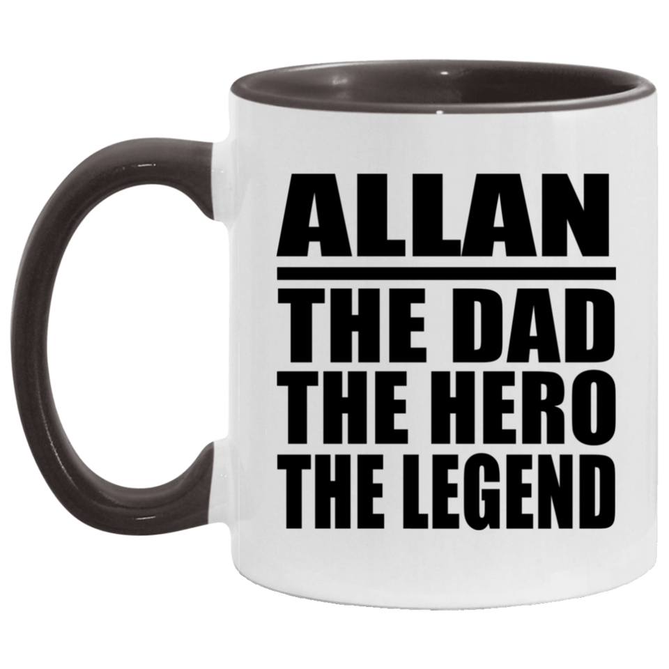 Allan The Dad The Hero The Legend - 11oz Accent Mug Black