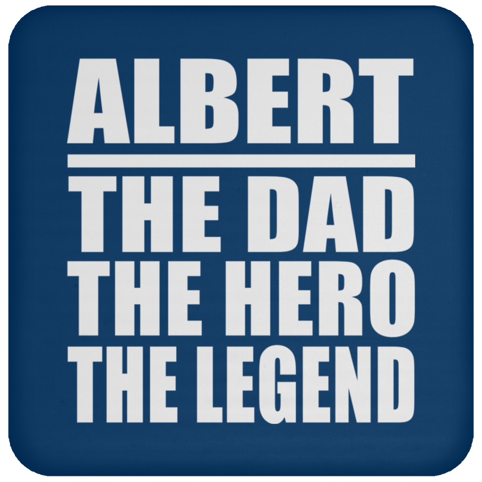 Albert The Dad The Hero The Legend - Drink Coaster