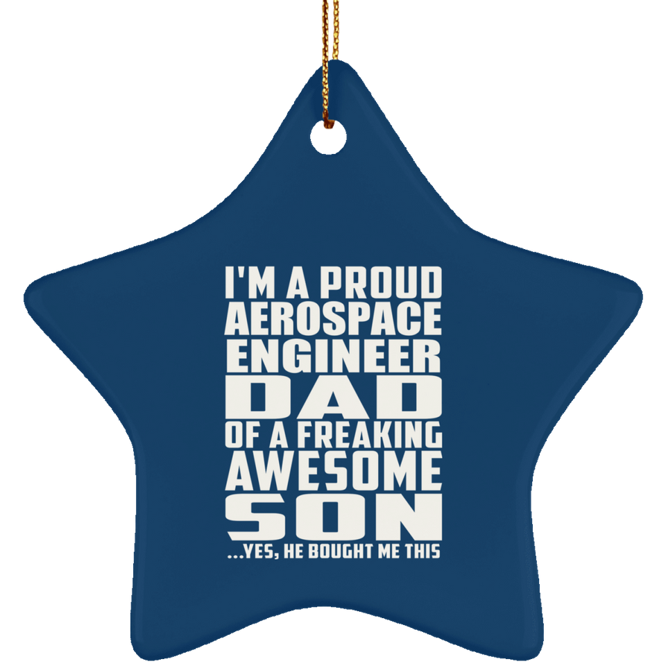 Proud Aerospace Engineer Dad Of Awesome Son - Star Ornament