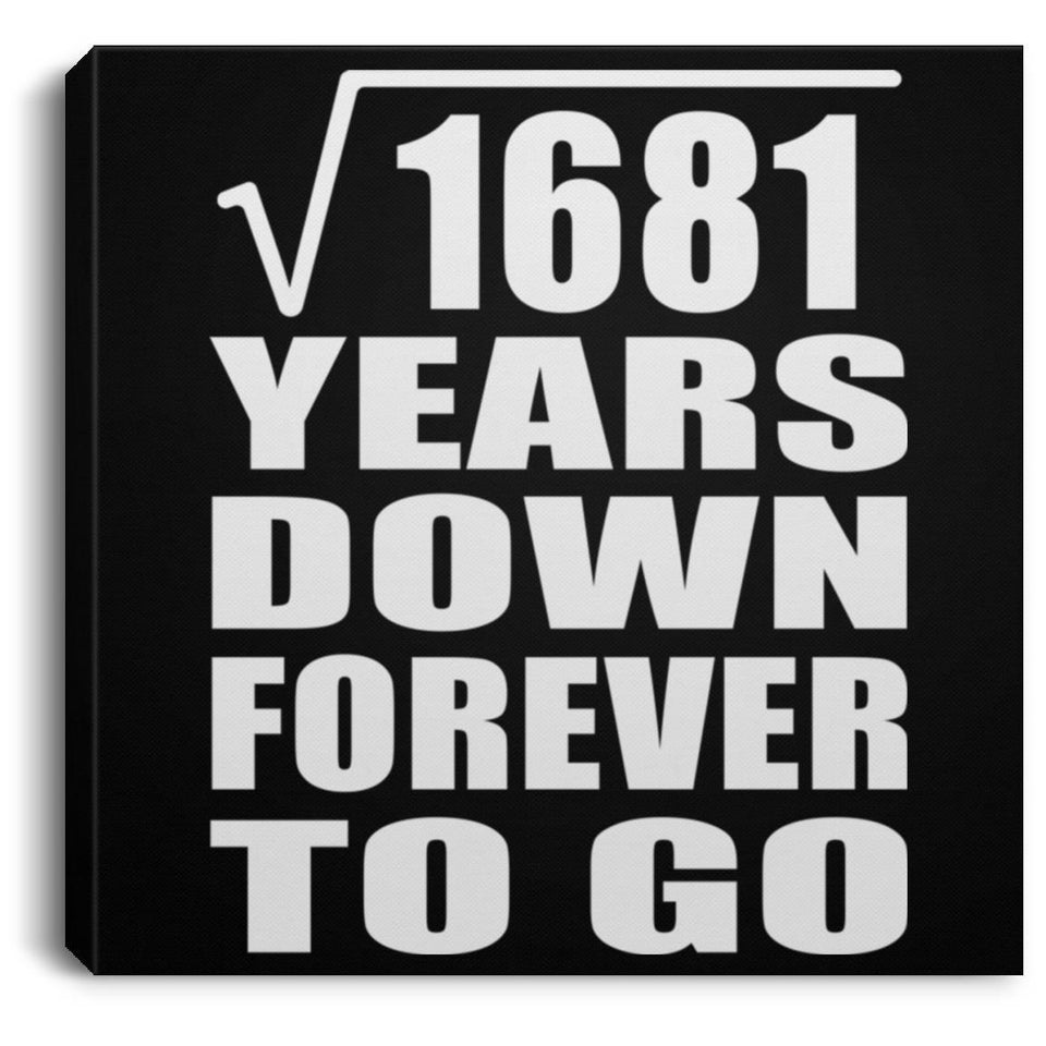 41st Anniversary Square Root of 1681 Years Down Forever To Go - Canvas Square