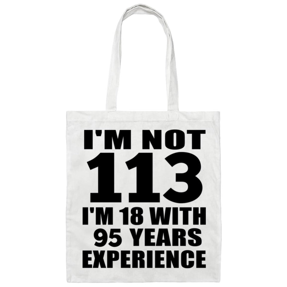 113th Birthday I'm Not 113 I'm 18 With 95 Years Experience - Tote Bag White