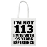 113th Birthday I'm Not 113 I'm 18 With 95 Years Experience - Tote Bag White