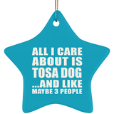 All I Care About Is Tosa Dog - Star Ornament