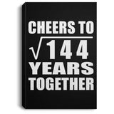 12th Anniversary Cheers To Square Root of 144 Years Together - Canvas Portrait