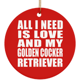 All I Need Is Love And My Golden Cocker Retriever - Circle Ornament