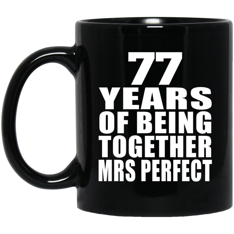 77th Anniversary 77 Years Of Being Mrs Perfect - 11 Oz Coffee Mug Black