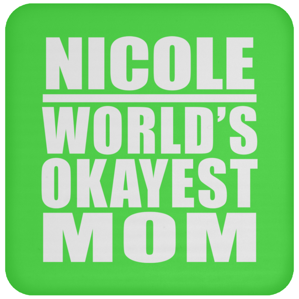 Nicole World's Okayest Mom - Drink Coaster