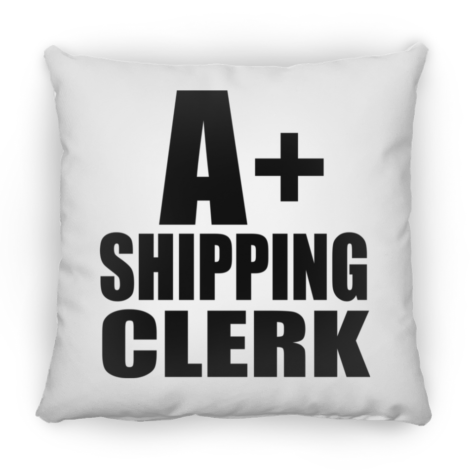 A+ Shipping Clerk - Throw Pillow