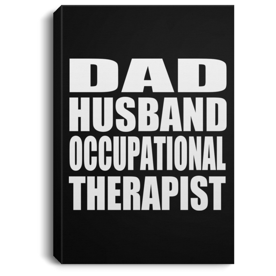 Dad Husband Occupational Therapist - Canvas Portrait