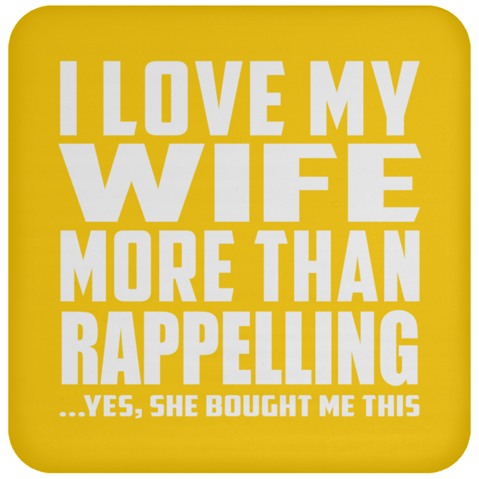 I Love My Wife More Than Rappelling - Drink Coaster