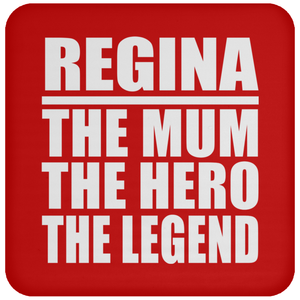 Regina The Mum The Hero The Legend - Drink Coaster