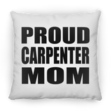 Proud Carpenter Mom - Throw Pillow