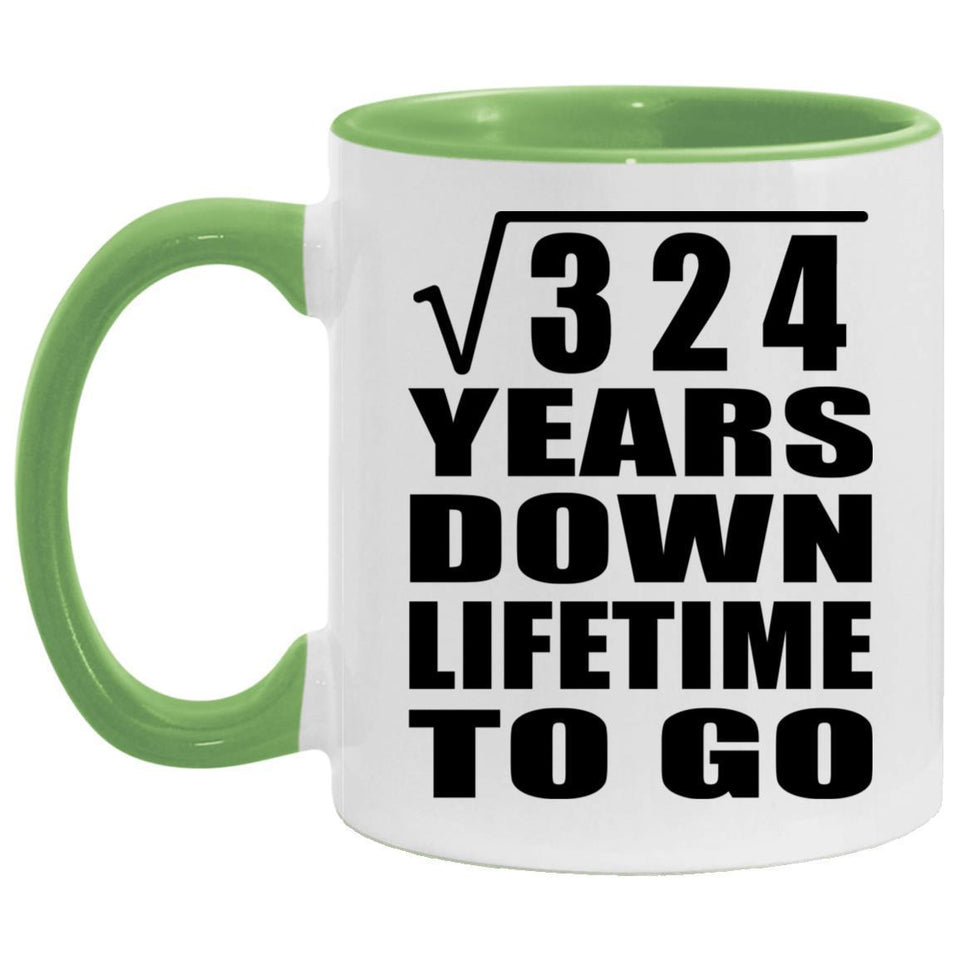 18th Anniversary Square Root of 324 Years Lifetime To Go - 11oz Accent Mug Green