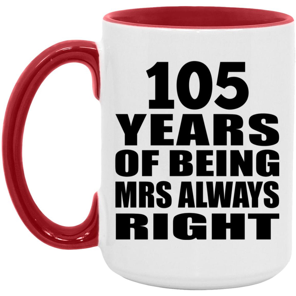 105th Anniversary 105 Years of Being Mrs Always Right - 15oz Accent Mug Red