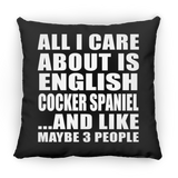 All I Care About Is English Cocker Spaniel - Throw Pillow Black