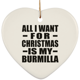 All I Want For Christmas Is My Burmilla - Heart Ornament