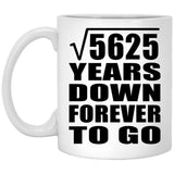 75th Anniversary Square Root of 5625 Years Down Forever To Go - 11oz Coffee Mug