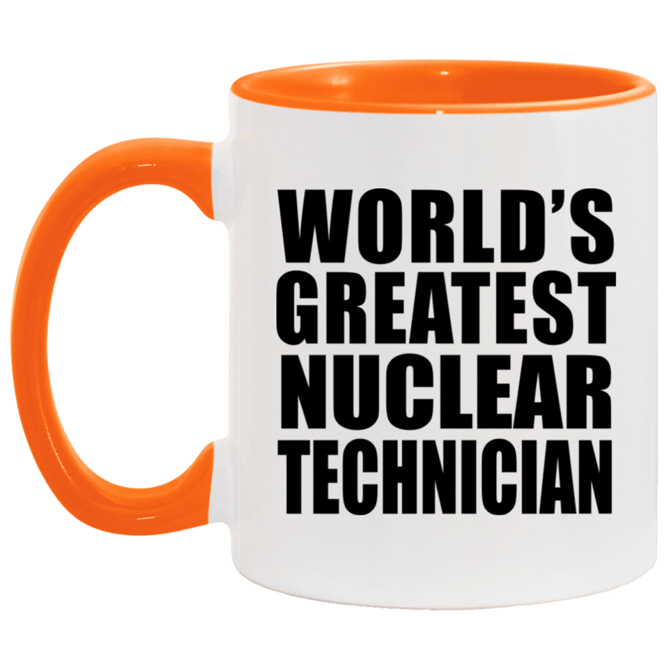 World's Greatest Nuclear Technician - 11oz Accent Mug Orange