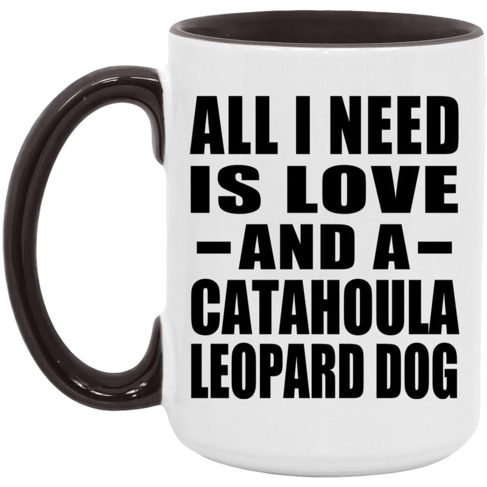 All I Need Is Love And A Catahoula Leopard Dog - 15oz Accent Mug Black