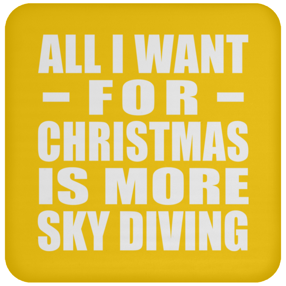 All I Want For Christmas Is More Sky Diving - Coaster