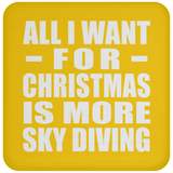 All I Want For Christmas Is More Sky Diving - Coaster
