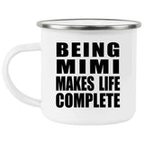Being Mimi Makes Life Complete - 12oz Camping Mug